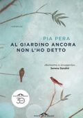 Pia Pera - Al giardino ancora non l'ho detto (2016)