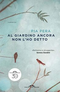 Pia Pera – Al giardino ancora non l’ho detto (2016)