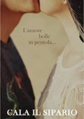 Roberta Trischitta - Cala il sipario. L'amore bolle in pentola... (2016)