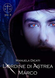 Manuela Dicati – L’Ordine di Astrea Vol. 3. Marco (2019)
