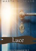 Marta Mancuso- Serie Le Conseguenze Vol. 3. Luce (2019)