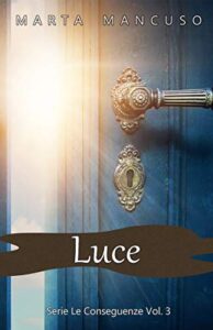 Marta Mancuso- Serie Le Conseguenze Vol. 3. Luce (2019)