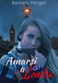 Barbara Morgan - Amarsi a Londra Vol.1 (2019)