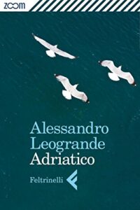 Alessandro Leogrande – Adriatico (2013)
