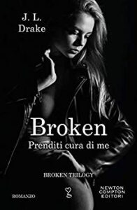 J.L. Drake – Broken Trilogy Vol. 3. Prenditi cura di me (2020)