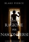 Blake Pierce - Un mistero di Avery Black 03. Una ragione per nascondersi (2016)