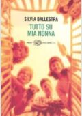 Silvia Ballestra - Tutto su mia nonna (2005)