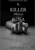 Blake Pierce - Un Mistero di Riley Paige Vol. 1. Il killer della rosa (2016)