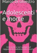 img Marco di Silvestro - Adolescenti e morte: Una ricerca sul campo sul rapporto tra adolescenti e 