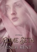 Linda Kent - Come seta (2020)