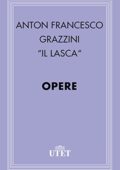 Anton Francesco Grazzini ''Il Lasca'' - Opere (2013)