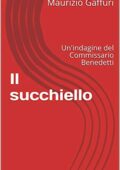 Maurizio Gaffuri - Il succhiello: Un'indagine del Commissario Benedetti (2019)