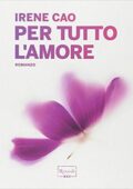 Irene Cao - Dittico dei vizi Vol. 2. Per tutto l'amore (2014)