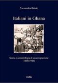 Alessandra Brivio - Italiani in Ghana. Storia e antropologia di una migrazione (1900-1946) (2013)