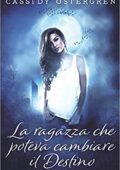 img Cassidy Ostergren - La ragazza che poteva cambiare il Destino (2017)