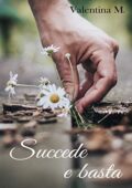 img Valentina M. - Succede e basta (2019)