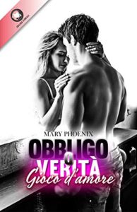 Mary Phoenix – Obbligo o Verità: Gioco d’Amore (2019)
