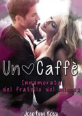 img Josefina Rossi - Un Caffè: Innamorata del fratello del mio ex (2018)
