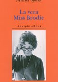 Muriel Spark - La vera Miss Brodie (2013)