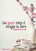 img Arianna Di Luna - Un bacio sotto il ciliegio in fiore (2017)