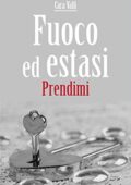 Cara Valli - Fuoco ed estasi Vol. 2. Prendimi (2020)