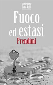 Cara Valli – Fuoco ed estasi Vol. 2. Prendimi (2020)
