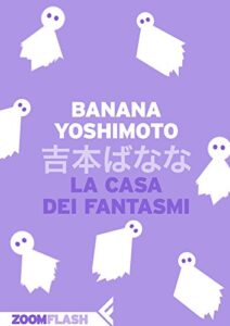 Banana Yoshimoto – La casa dei fantasmi (2014)