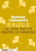 Banana Yoshimoto - La luce che c'è dentro le persone (2010)