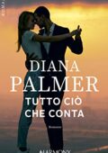 img Diana Palmer - Tutto ciò che conta (2019)