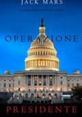 Jack Mars -  Luke Stone Vol. 5. Operazione Presidente (2019)