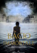 Aurora R. Corsini - Bacio Immortale Vol. 1 (2020)