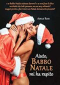 img Adele Ross - Aiuto, Babbo Natale mi ha rapito (2018)