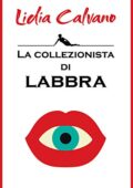 Lidia Calvano - La collezionista di labbra (2017)