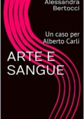 img Alessandra Bertocci - ARTE E SANGUE: Un caso per Alberto Carli (2016)