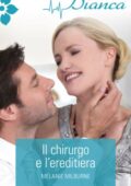 Melanie Milburne - Il chirurgo e l'ereditiera (2018)