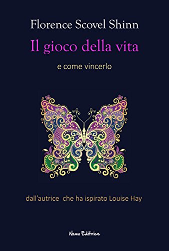 Florence Scovel Shinn  – Il gioco della vita ( e come vincerlo) – Dall’autrice che ha ispirato Louise Hay (Strategie per il successo) (2018)