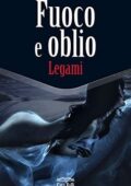 Cara Valli - Fuoco e oblio Vol. 6. Legami (2020)