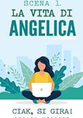 Chiara Micozzi - Scena 1. La vita di Angelica: Ciak, si gira! (2019)