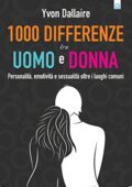 img Yvon Dallaire - 1000 differenze tra uomo e donna: Personalità, emotività, sessualità oltre i