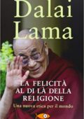 img Gyatso Tenzin (Dalai Lama)  - La felicità al di là della religione. Una nuova etica per il mo