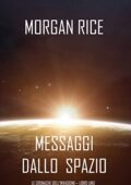 Morgan Rice - Messaggi dallo Spazio (2016)