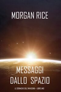 Morgan Rice – Messaggi dallo Spazio (2016)