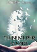 Gabrielle Queen - Tienimi per mano (2019)