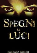 img Barbara Parodi - Spegni le luci. Racconti horror (2018)