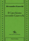 Alessandro Gnocchi - Il catechismo secondo Guareschi (2014)