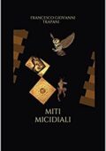 img Francesco Giovanni Trapani- Miti micidiali (2018)