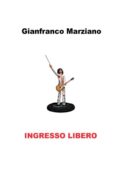 img Gianfranco Marziano -	Ingresso libero (2013)