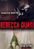 Rebecca Quasi - La Saga dei Webster: Dita come Farfalle. Scacco Matto Vostra Grazia (2020)