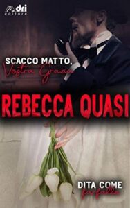 Rebecca Quasi – La Saga dei Webster: Dita come Farfalle. Scacco Matto Vostra Grazia (2020)
