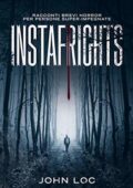 img John Loc - Instafrights: Racconti brevi horror per persone super-impegnate (2018)